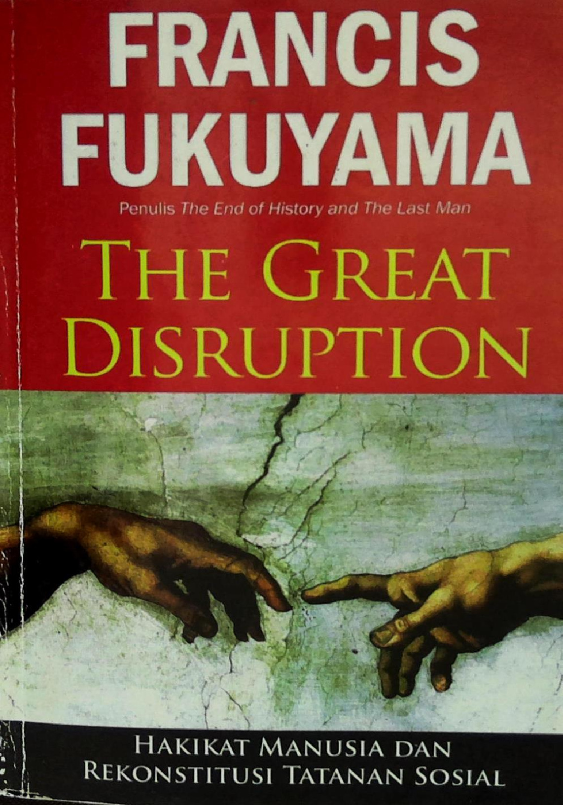 The Great Disruption Hakikat Manusia Dan Rekonstitusi Tatanan Nasional Cetakan Kedua